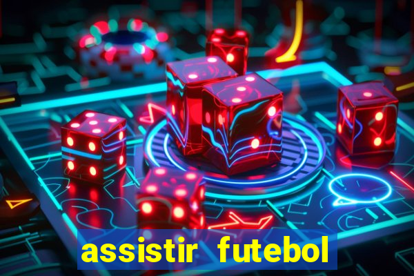 assistir futebol multi max